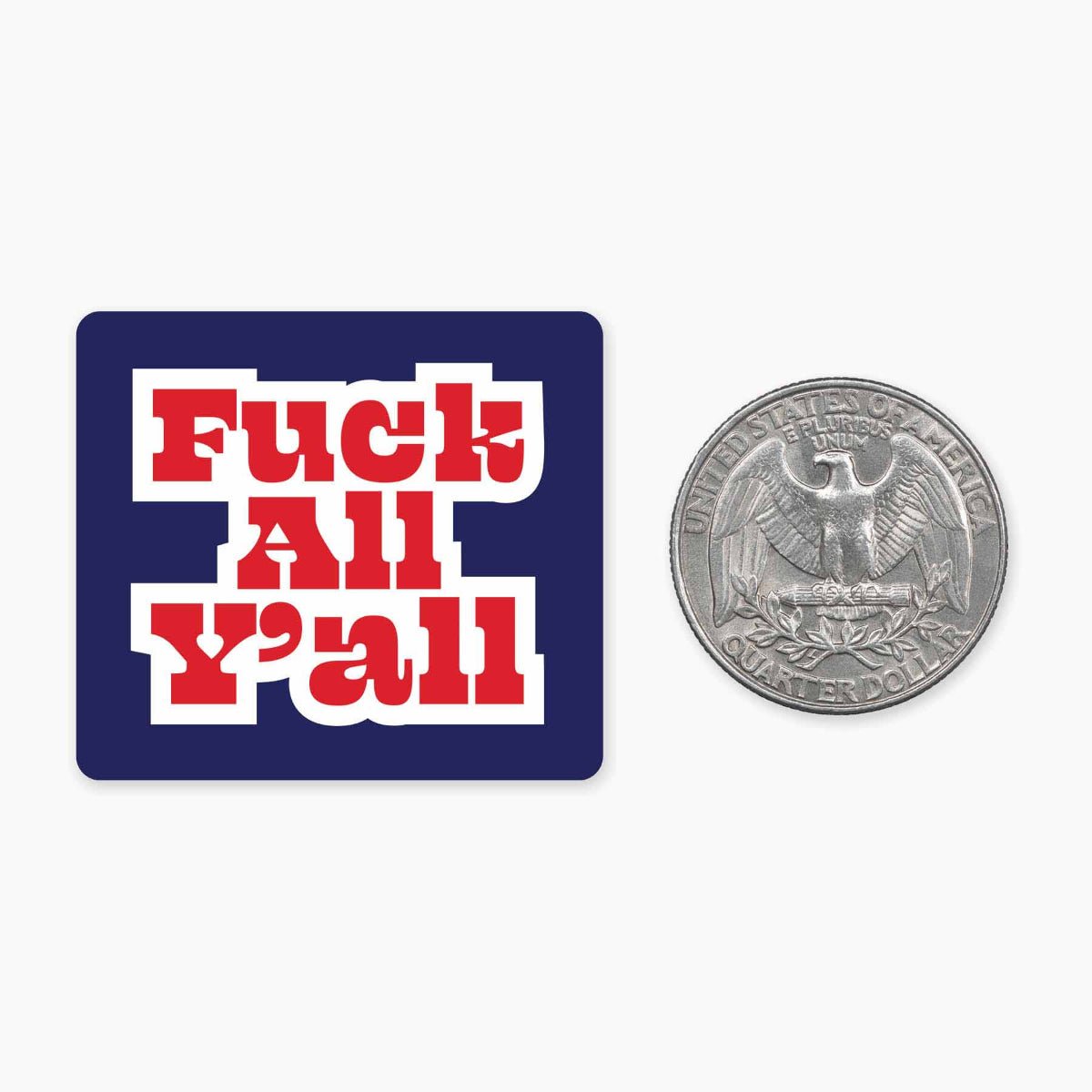 Fuck All Y'all - Mini Sticker - Twirls + Twigs