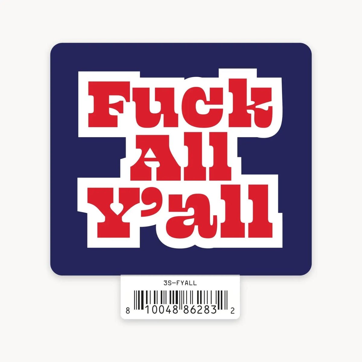 Fuck All Y'all - 3" Art Sticker - Twirls + Twigs