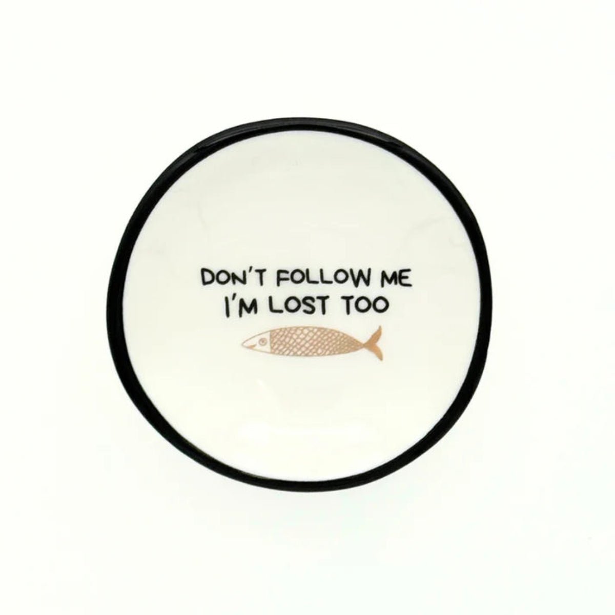 Don't Follow Me, I'm Lost Too - Ring Dish - Twirls + Twigs
