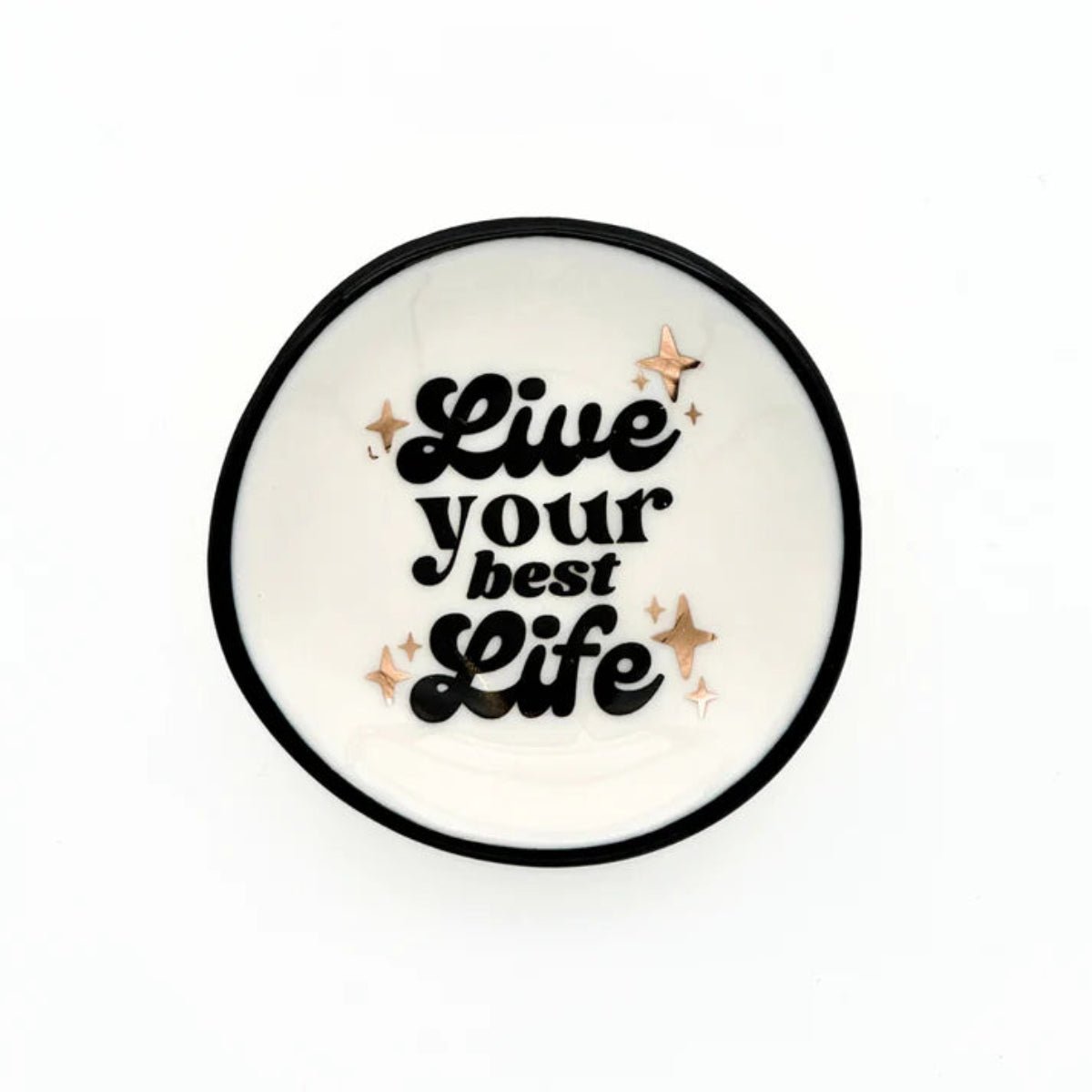 Live Your Best Life - Ring Dish - Twirls + Twigs