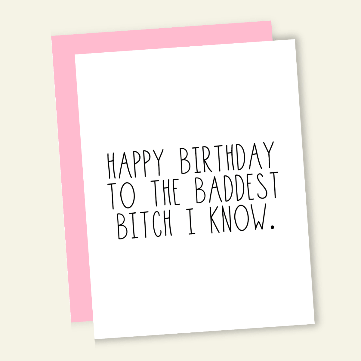 Happy Birthday to the Baddest B*tch I Know Birthday Card - Twirls + Twigs