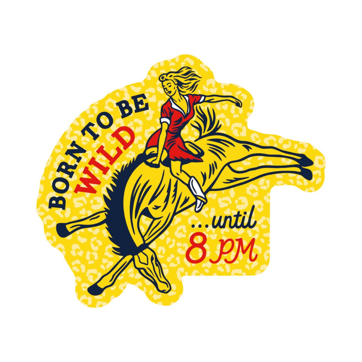Born to be Wild Funny High Quality Vinyl Sticker - Twirls + Twigs