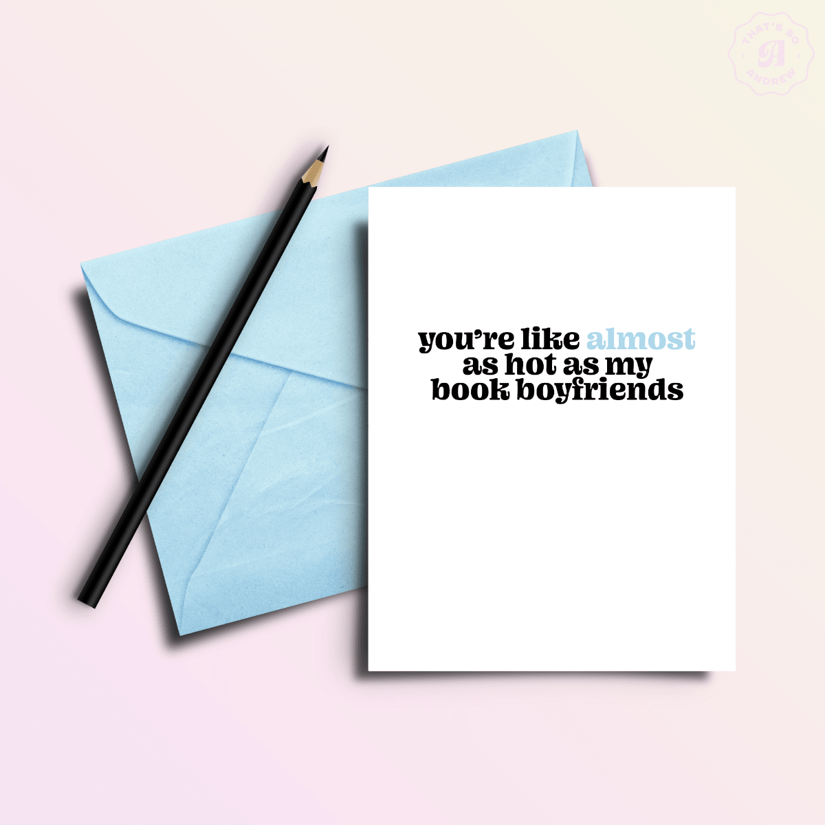 Almost as Hot as My Book Boyfriends | Valentine's Love Card - Twirls + Twigs