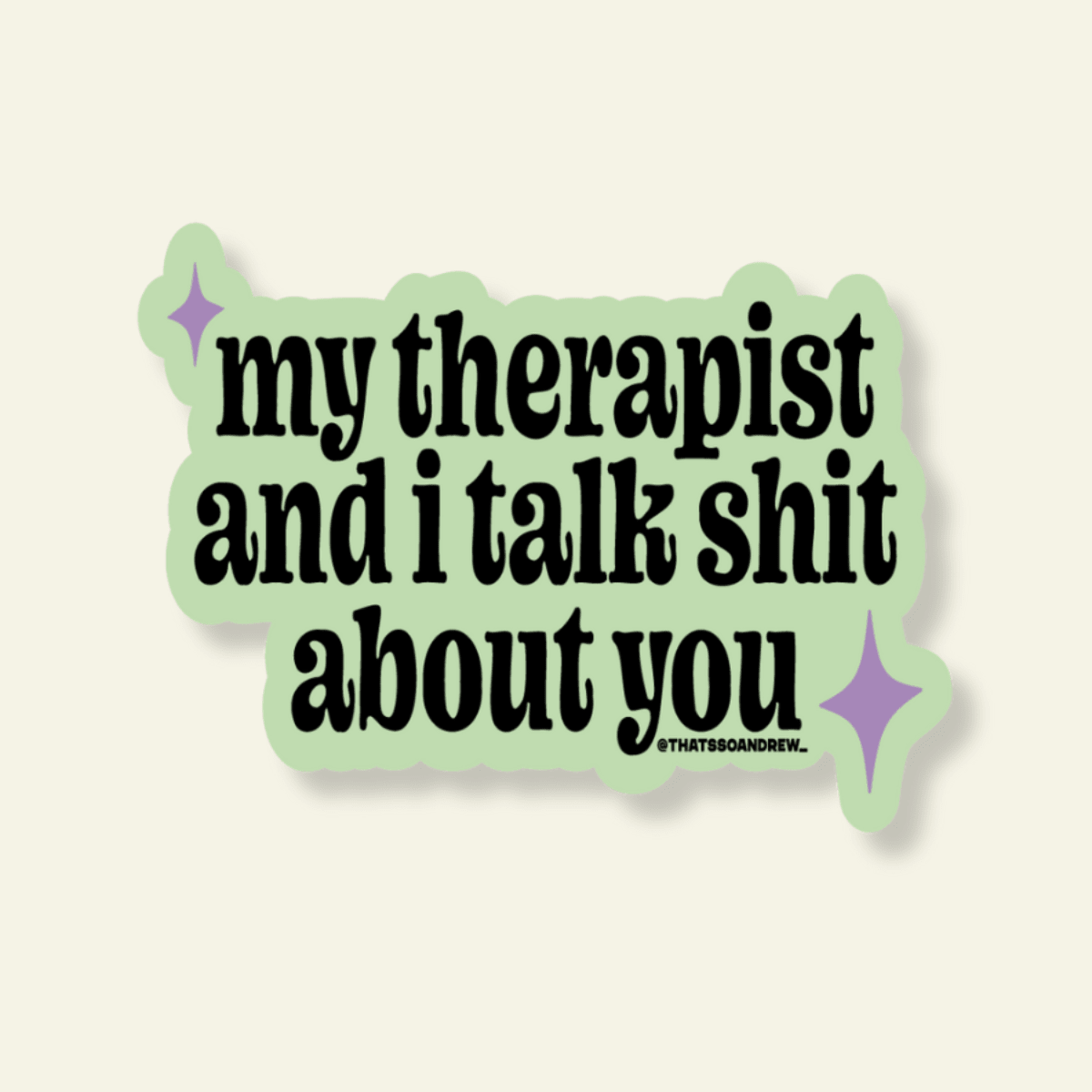 My Therapist & I Talk Shit About You Vinyl Sticker - Twirls + Twigs