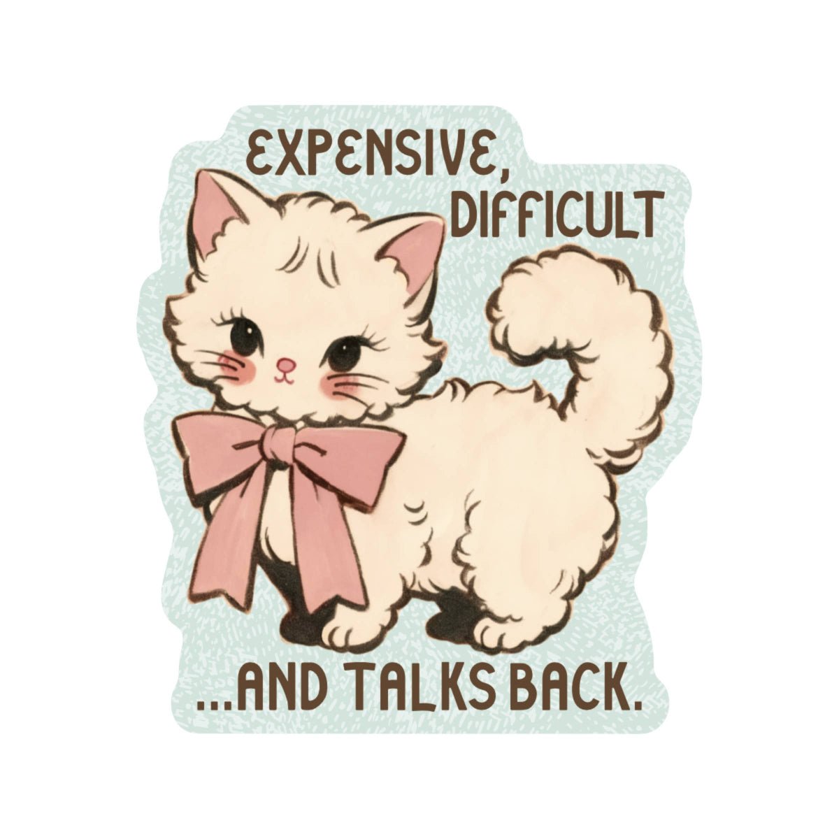 Expensive Difficult Kitty Cat High Quality Vinyl Sticker - Twirls + Twigs