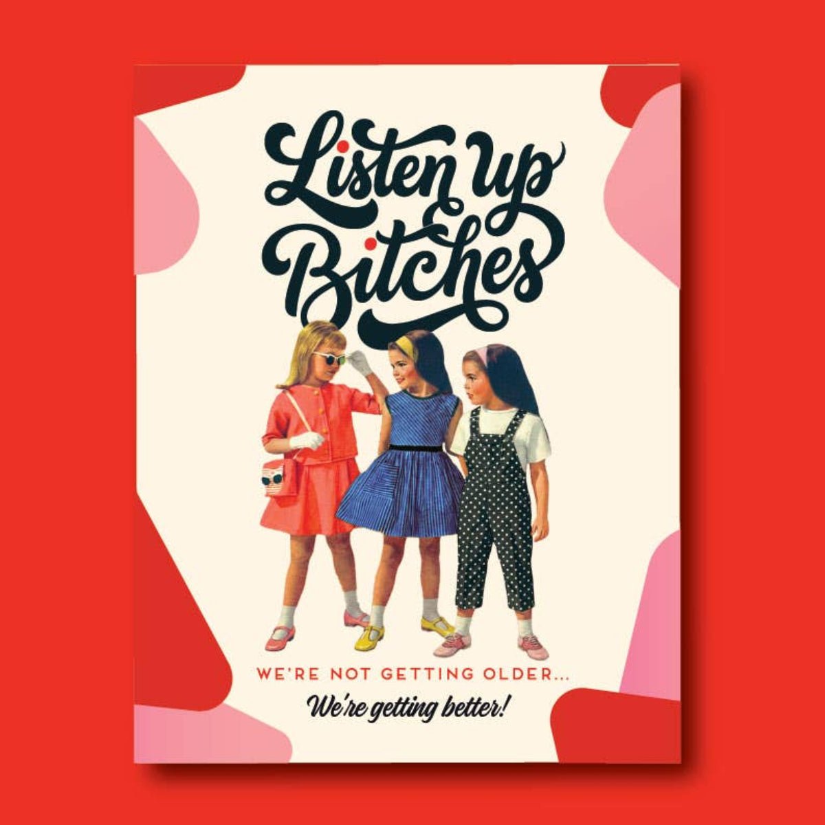 LISTEN UP BITCHES!! Birthday Card - Twirls + Twigs