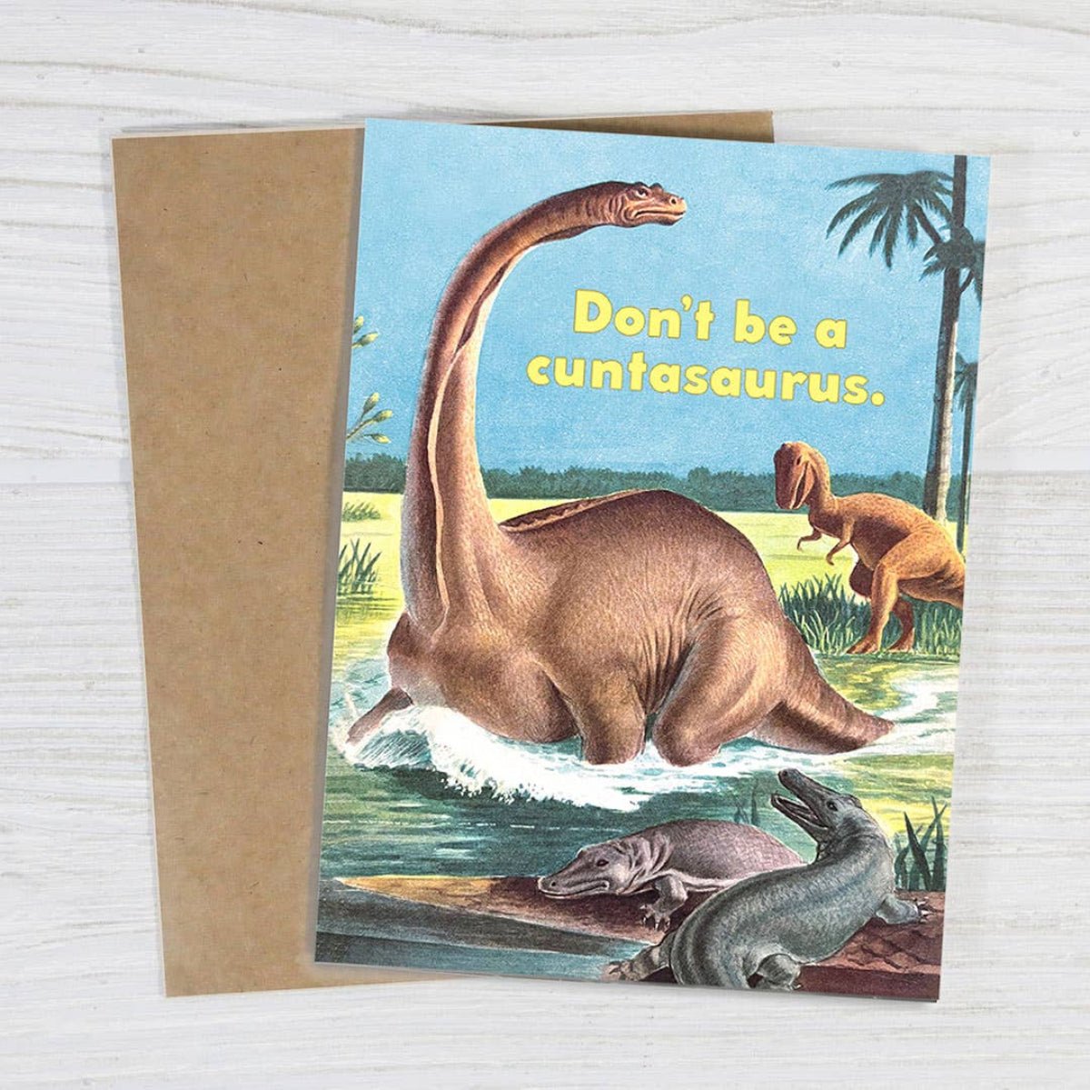 Don’t Be a Cuntasaurus - Funny Insult Card - Twirls + Twigs