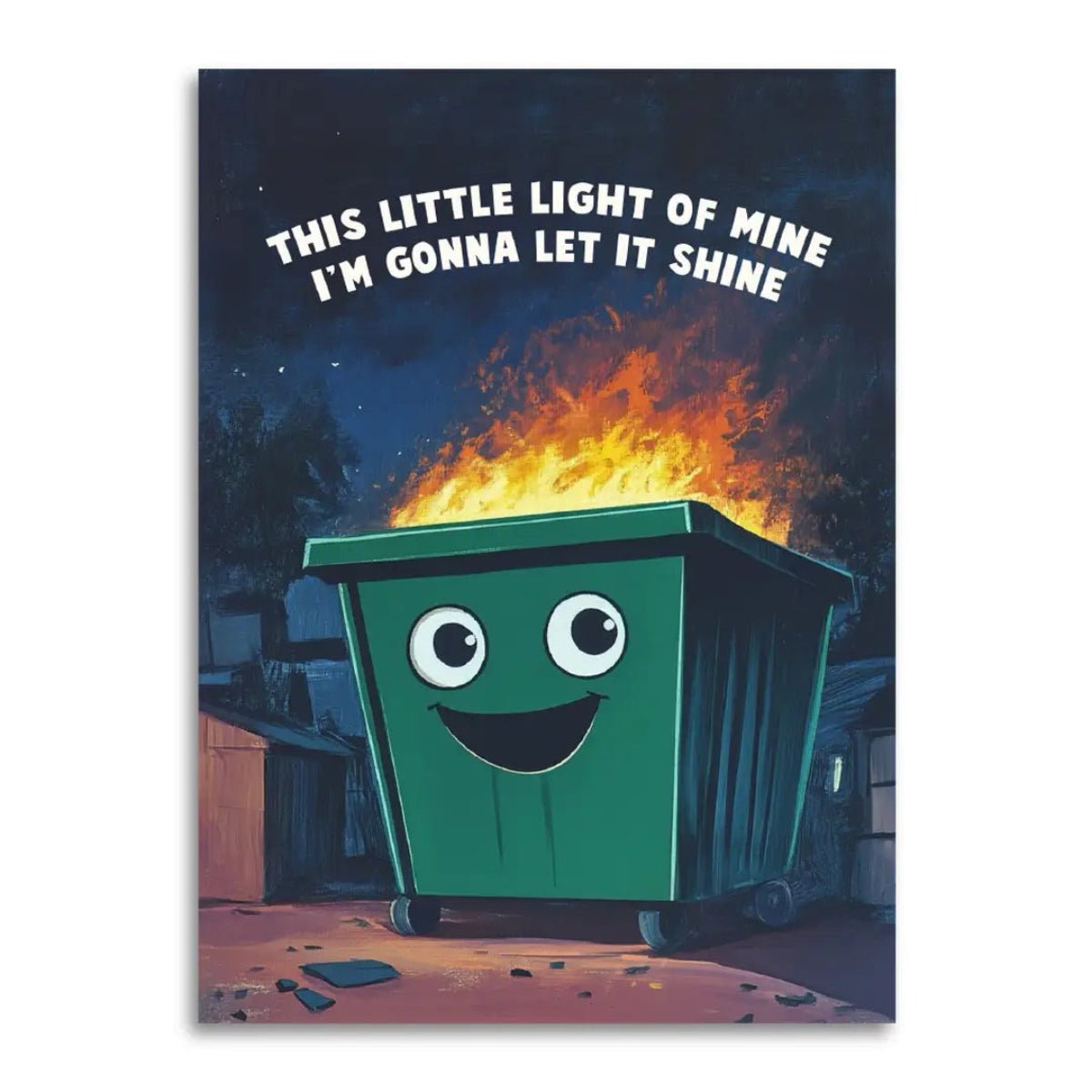 This Little Light of Mine - Funny Dumpster Greeting Card - Twirls + Twigs