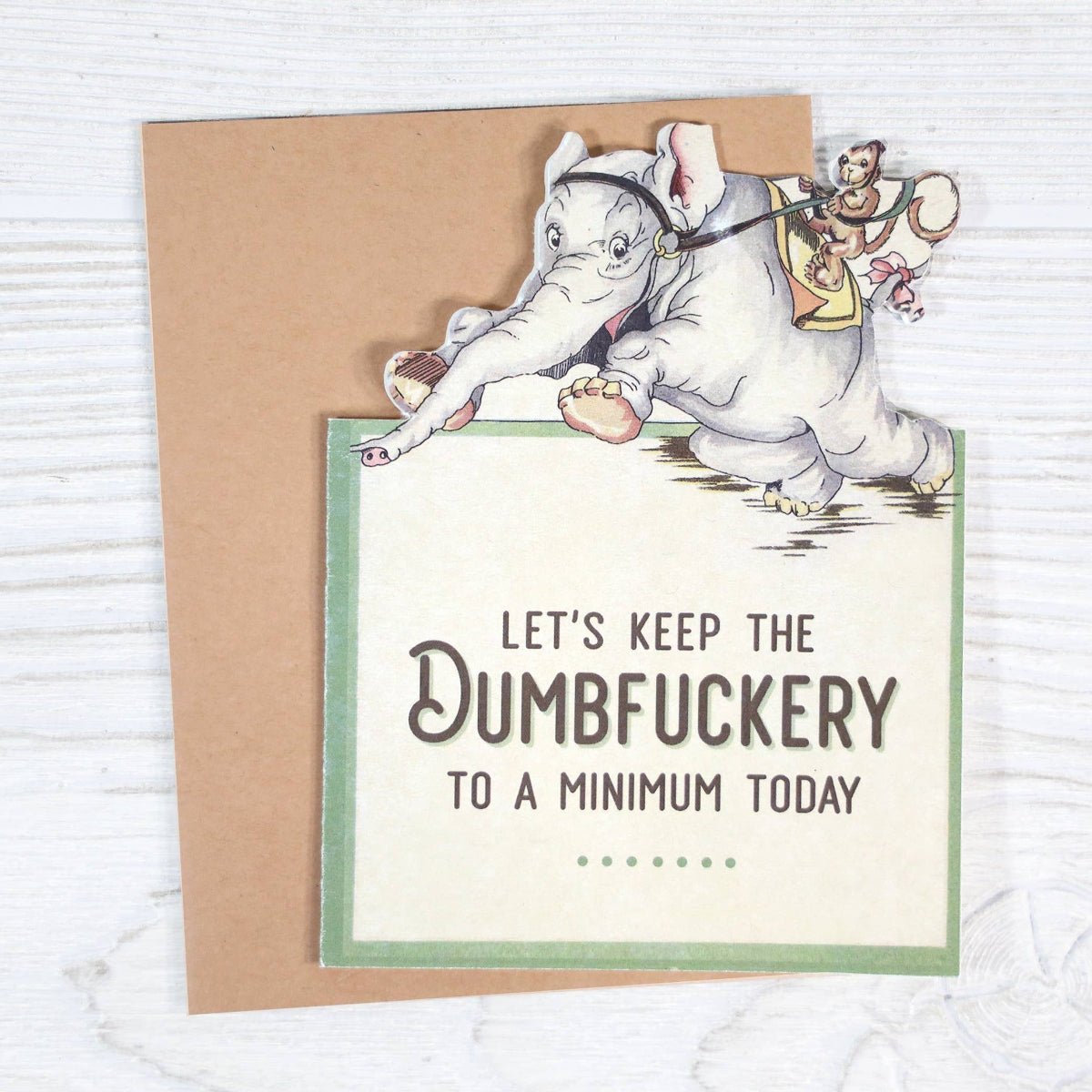 Sarcastic Greeting Card - Keep Dumbfuckery Minimal Today - Twirls + Twigs