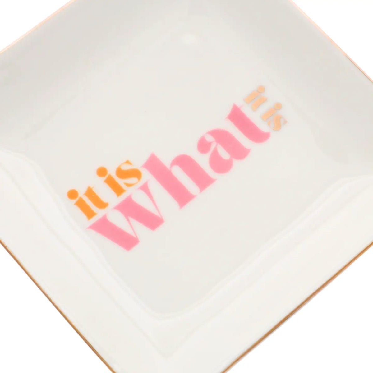 Square Trinket Tray It Is What It Is - Twirls + Twigs