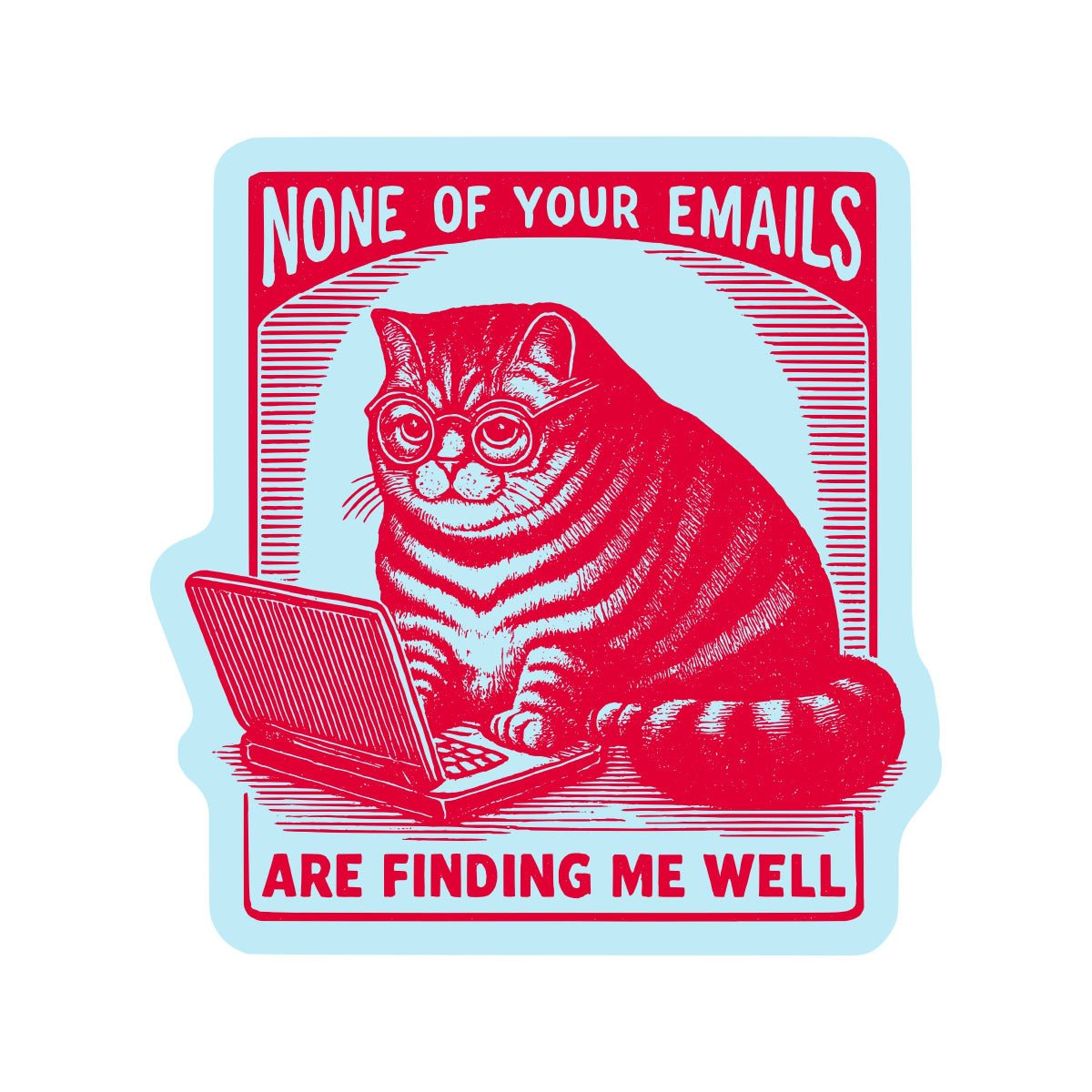 Work Kitty Cat Sarcastic Cute High Quality Vinyl Sticker - Twirls + Twigs