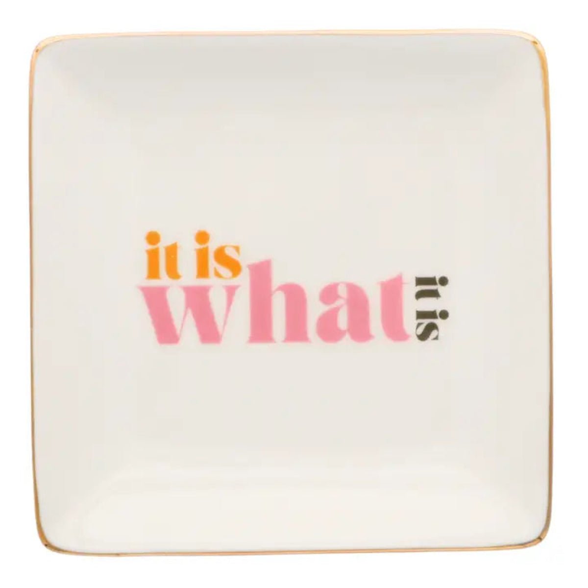 Square Trinket Tray It Is What It Is - Twirls + Twigs