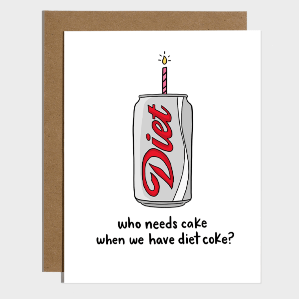 Who Needs Cake When You Have Diet Soda Card - Twirls + Twigs