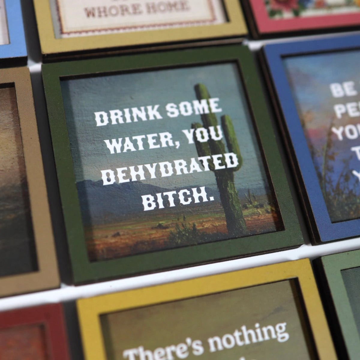 Drink Some Water, You Dehydrated Bitch - Funny Wooden Magnet - Twirls + Twigs