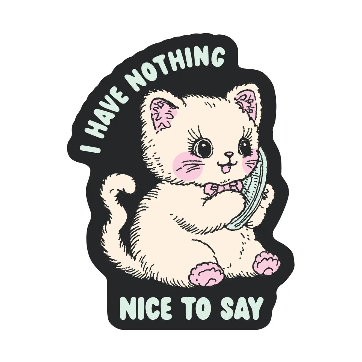Feisty Kitty Cat Sarcastic Cute High Quality Vinyl Sticker - Twirls + Twigs