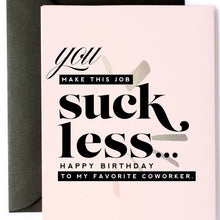  You Make This Job Suck Less - Funny Coworker Greeting Card