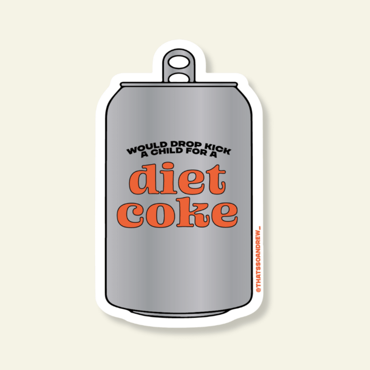 Will Drop Kick a Child for a Diet Soda Vinyl Sticker - Twirls + Twigs