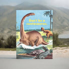 Don’t Be a Cuntasaurus - Funny Insult Card - Twirls + Twigs