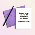 Not Old Just Vintage | Funny Birthday Greeting Card - Twirls + Twigs