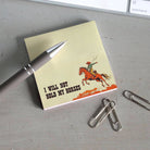 I Will Not Hold My Horses - Funny Cowboy Sticky Note Pad - Twirls + Twigs