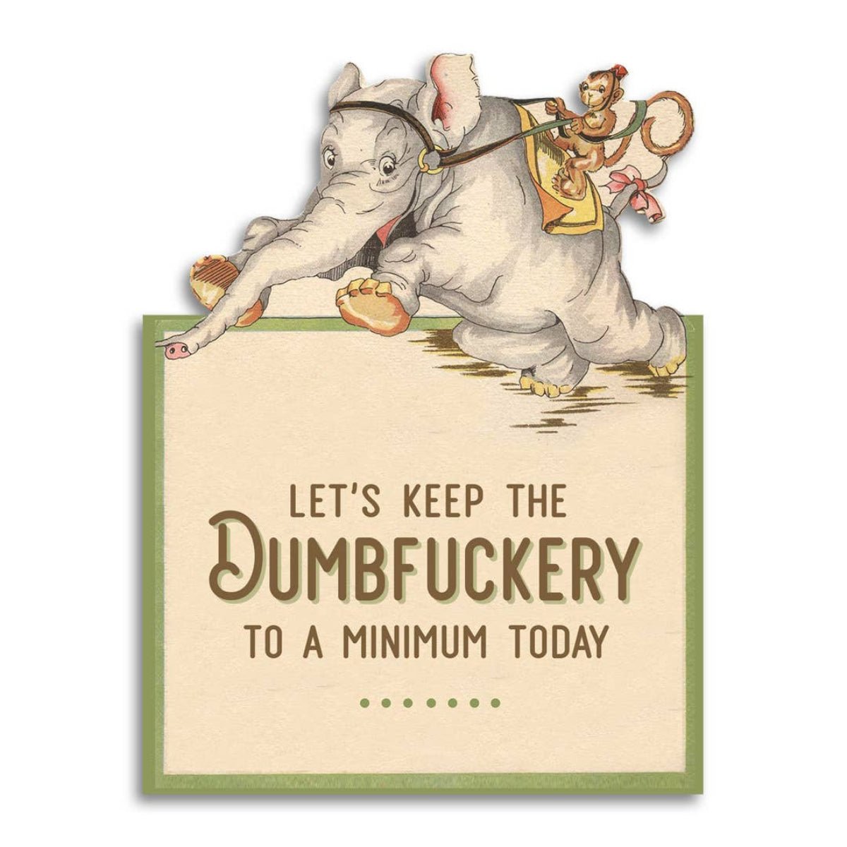 Sarcastic Greeting Card - Keep Dumbfuckery Minimal Today - Twirls + Twigs