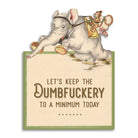 Sarcastic Greeting Card - Keep Dumbfuckery Minimal Today - Twirls + Twigs