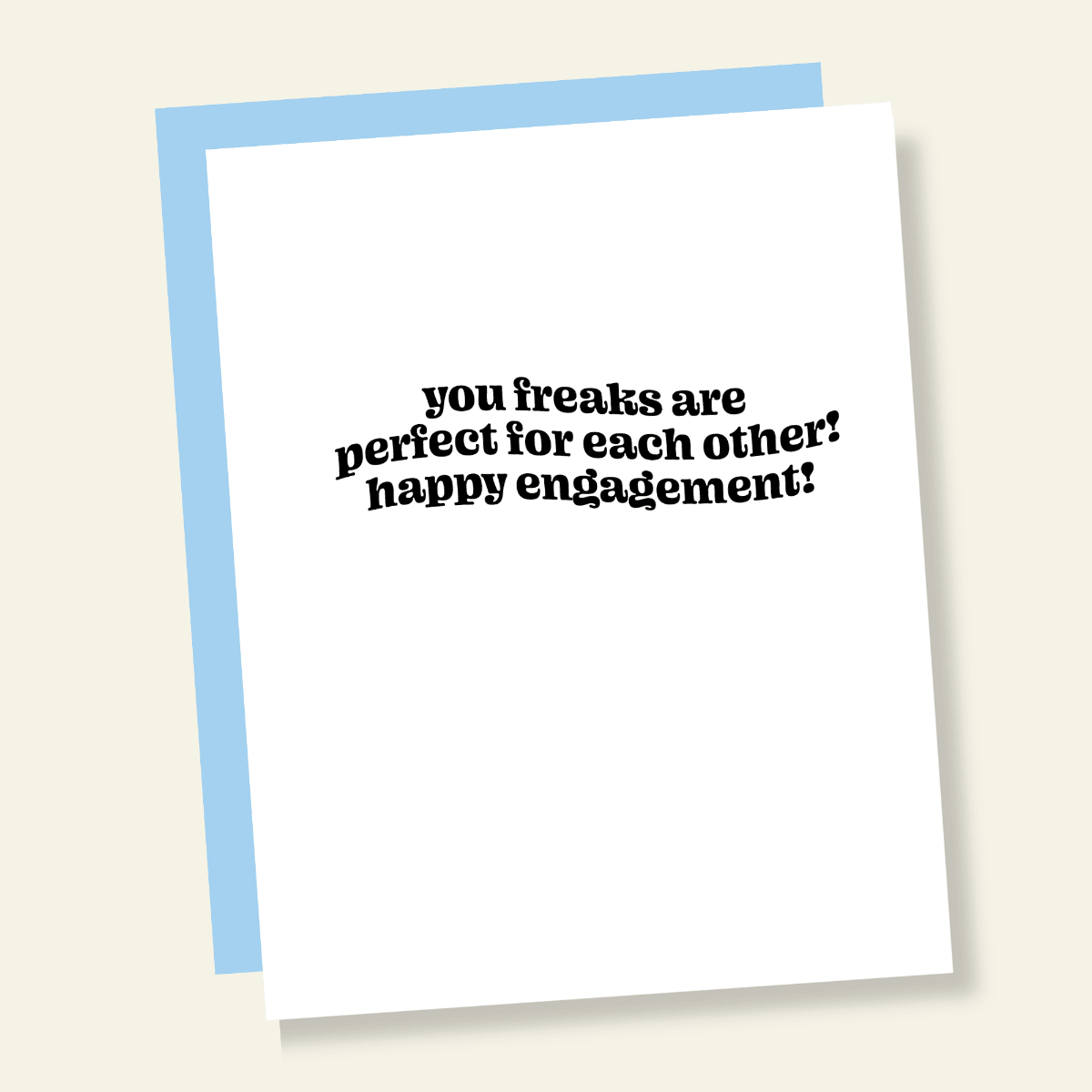 You Freaks Are Perfect Funny Engagement Card - Twirls + Twigs