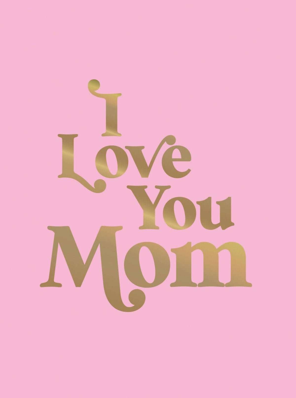 I Love You Mom: Hardcover - Twirls + Twigs
