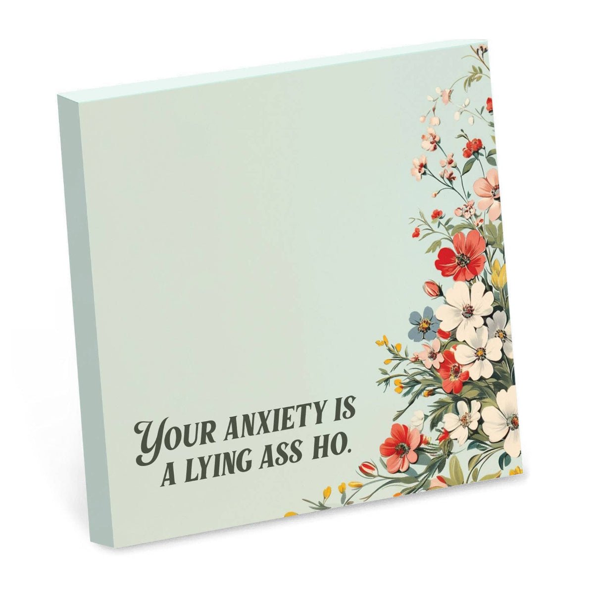 Your Anxiety Is a Lying Ass Ho - Sticky Note Pad - Twirls + Twigs