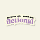 The Only Men I Want Are Fictional – Bookstore Vinyl Sticker - Twirls + Twigs