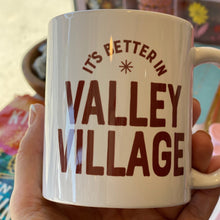  It's Better In Valley Village