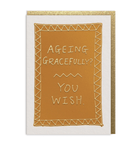 Ageing Gracefully Greeting Card - Twirls + Twigs