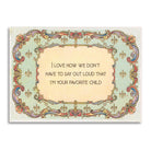 I'm Your Favorite Child Funny Mother's/Father's Day Card - Twirls + Twigs
