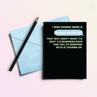 No Text Back | Funny Birthday Greeting Card - Twirls + Twigs