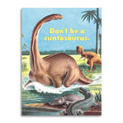 Don’t Be a Cuntasaurus - Funny Insult Card - Twirls + Twigs