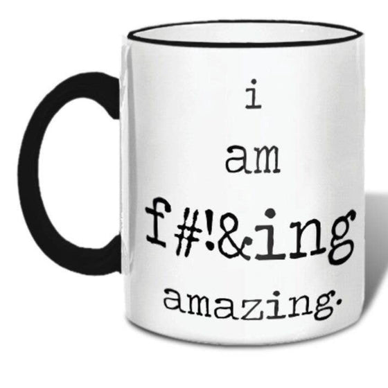 I Am Fucking Amazing Mug