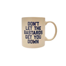  Don't Let the Bastards Get You Down Mug