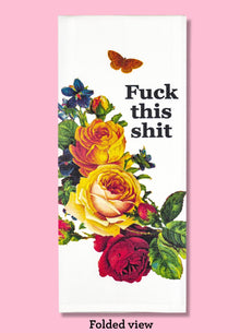  F* This Shit - Floral Dishtowel