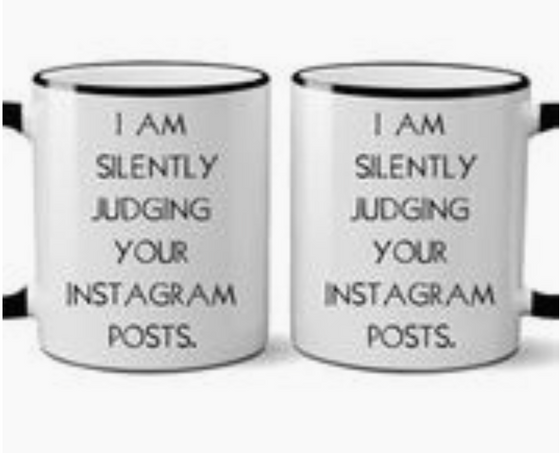 "I am silently judging your instagram posts" Mug