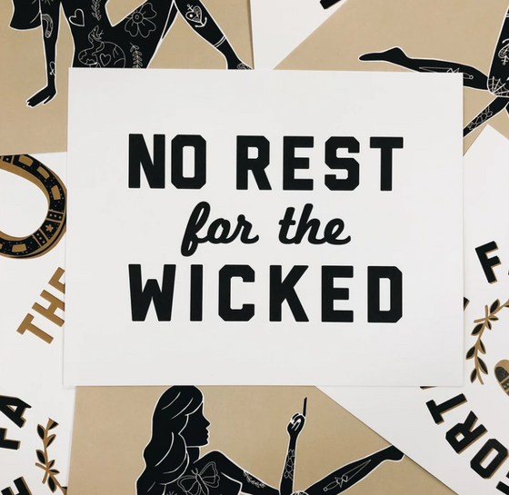 "No Rest for the Wicked" Print