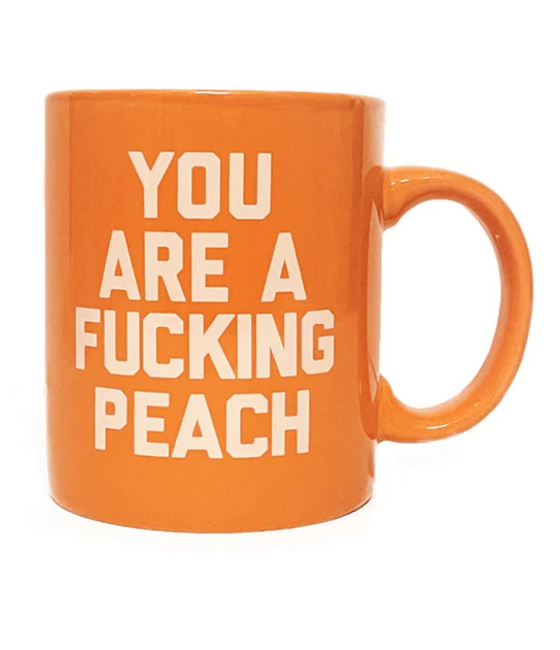 You Are A F**cking Peach - Mug