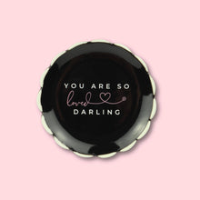  You Are So Loved Darling - Scalloped Jewelry Dish