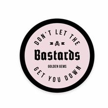  Don't Let The Bastards Get You Down Sticker