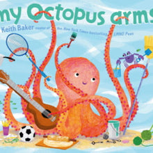  My Octopus Arms by Keith Baker